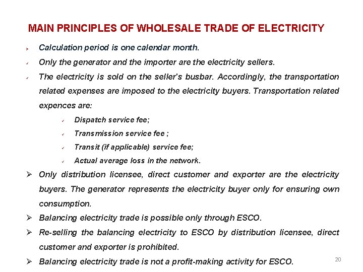 MAIN PRINCIPLES OF WHOLESALE TRADE OF ELECTRICITY Calculation period is one calendar month. Only