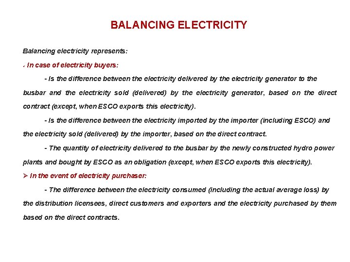 BALANCING ELECTRICITY Balancing electricity represents: In case of electricity buyers: - Is the difference
