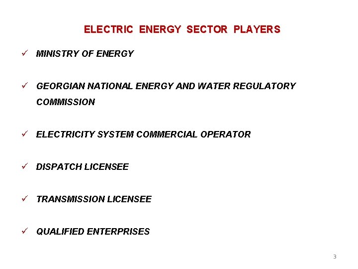 ELECTRIC ENERGY SECTOR PLAYERS MINISTRY OF ENERGY GEORGIAN NATIONAL ENERGY AND WATER REGULATORY COMMISSION