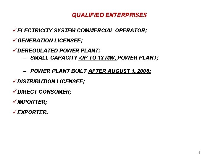 QUALIFIED ENTERPRISES ELECTRICITY SYSTEM COMMERCIAL OPERATOR; GENERATION LICENSEE; DEREGULATED POWER PLANT; – SMALL CAPACITY