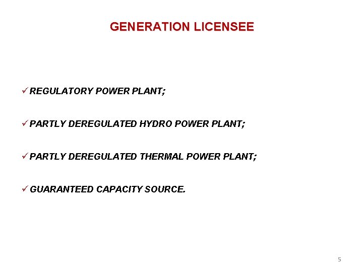 GENERATION LICENSEE REGULATORY POWER PLANT; PARTLY DEREGULATED HYDRO POWER PLANT; PARTLY DEREGULATED THERMAL POWER
