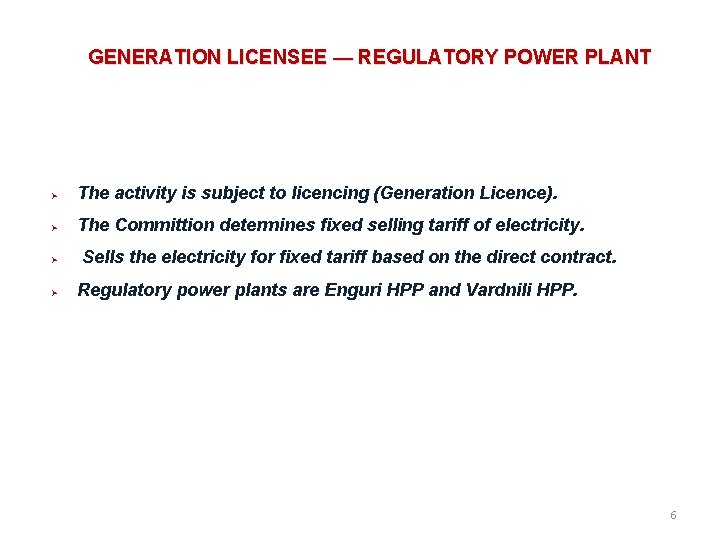 GENERATION LICENSEE — REGULATORY POWER PLANT The activity is subject to licencing (Generation Licence).