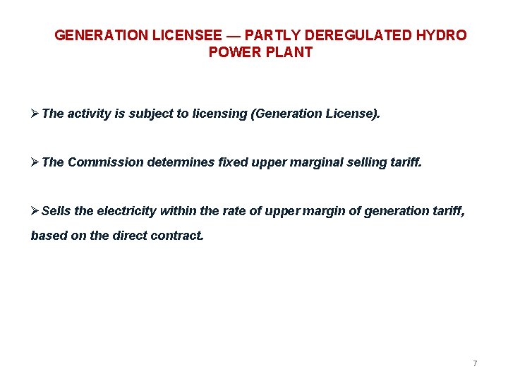 GENERATION LICENSEE — PARTLY DEREGULATED HYDRO POWER PLANT The activity is subject to licensing