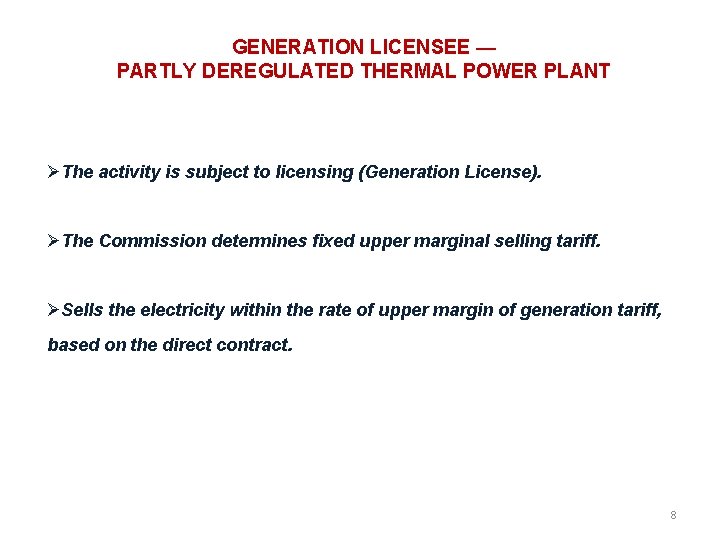 GENERATION LICENSEE — PARTLY DEREGULATED THERMAL POWER PLANT The activity is subject to licensing