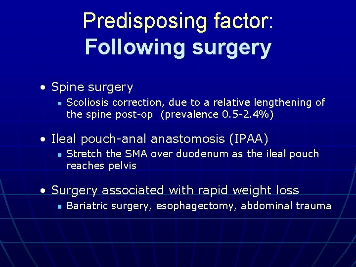 Predisposing factor: Following surgery • Spine surgery n Scoliosis correction, due to a relative