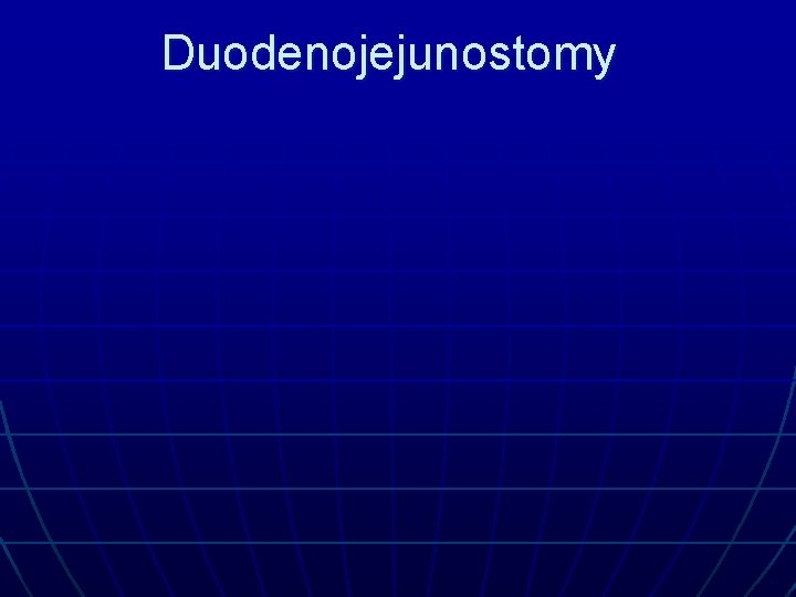 Duodenojejunostomy 