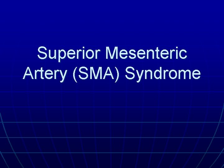 Superior Mesenteric Artery (SMA) Syndrome 