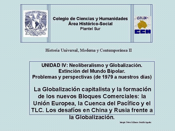  Colegio de Ciencias y Humanidades Área Histórico-Social Plantel Sur Historia Universal, Moderna y