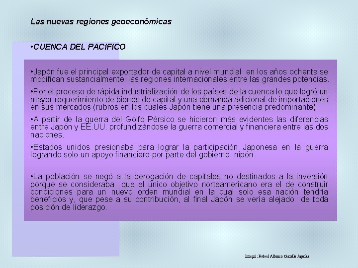 Las nuevas regiones geoeconómicas • CUENCA DEL PACIFICO • Japón fue el principal exportador