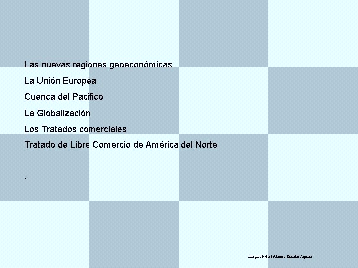 Las nuevas regiones geoeconómicas La Unión Europea Cuenca del Pacifico La Globalización Los Tratados