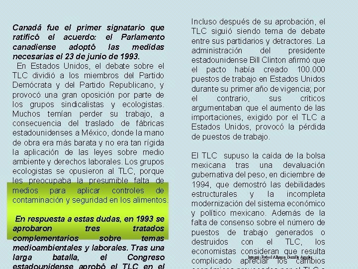 Canadá fue el primer signatario que ratificó el acuerdo: el Parlamento canadiense adoptó las