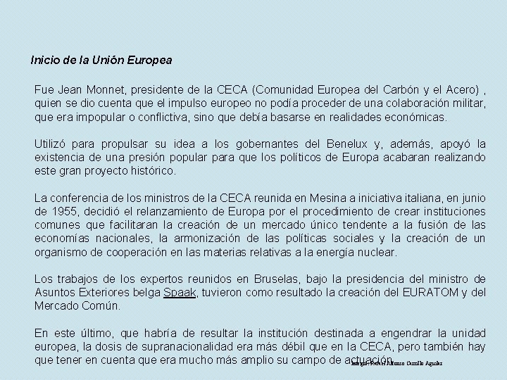 Inicio de la Unión Europea Fue Jean Monnet, presidente de la CECA (Comunidad Europea