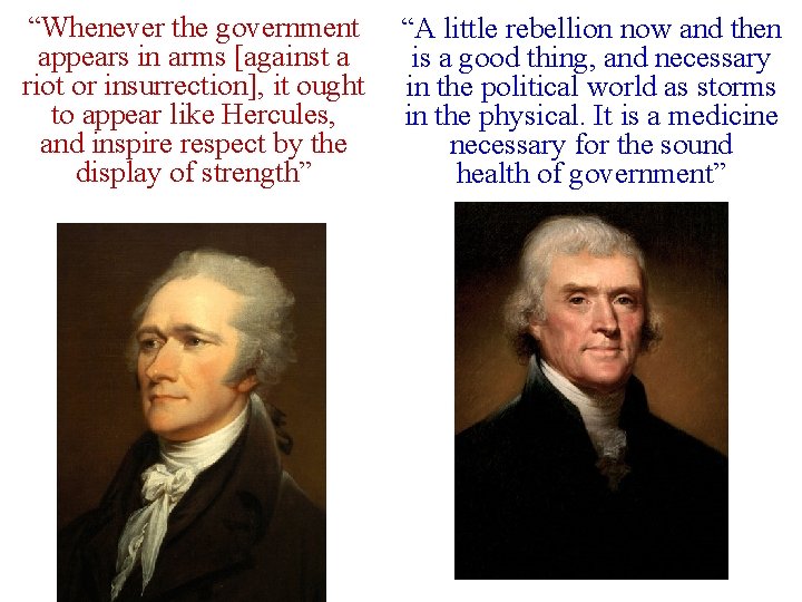 “Whenever the government appears in arms [against a riot or insurrection], it ought to