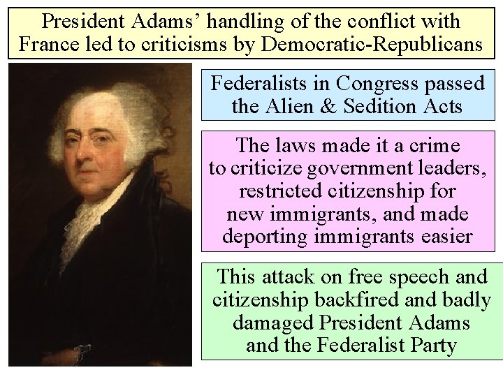 President Adams’ handling of the conflict with France led to criticisms by Democratic-Republicans Federalists