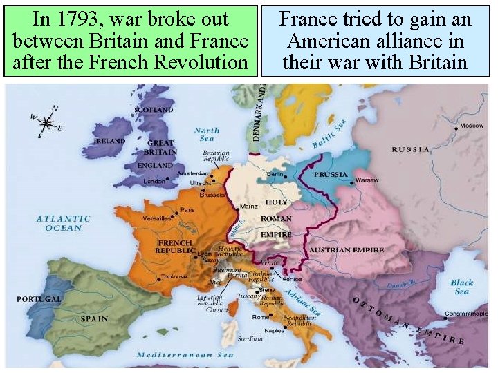 In 1793, war broke out between Britain and France after the French Revolution France