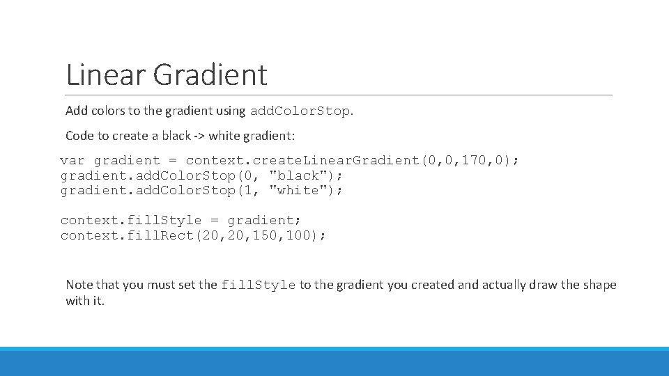 Linear Gradient Add colors to the gradient using add. Color. Stop. Code to create