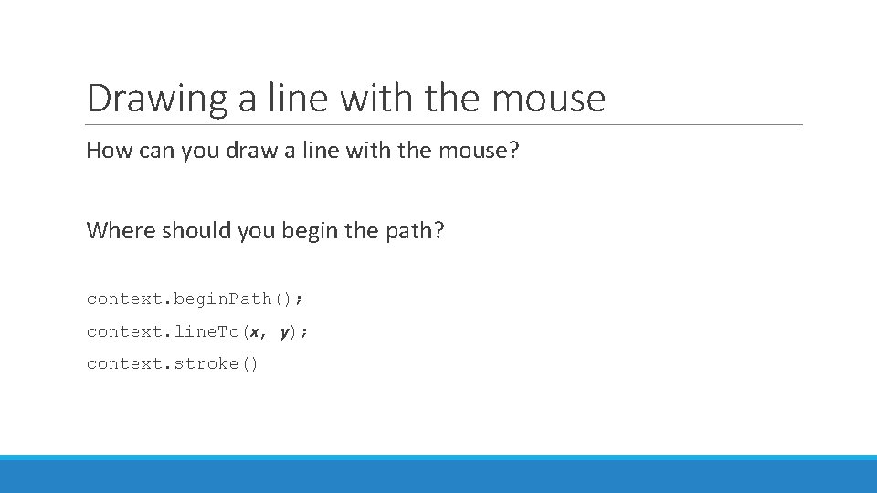 Drawing a line with the mouse How can you draw a line with the