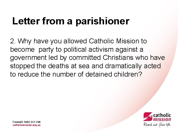 Letter from a parishioner 2. Why have you allowed Catholic Mission to become party