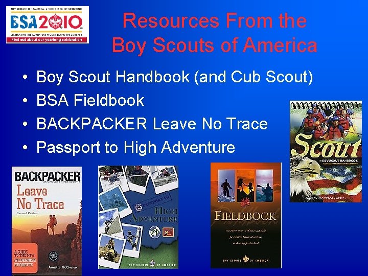 Resources From the Boy Scouts of America • • Boy Scout Handbook (and Cub