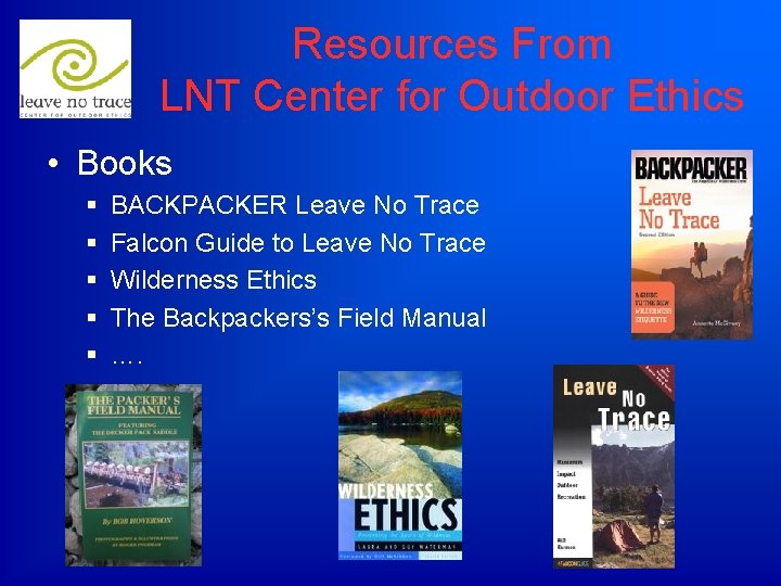 Resources From LNT Center for Outdoor Ethics • Books § § § BACKPACKER Leave