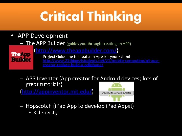 Critical Thinking • APP Development – The APP Builder (guides you through creating an