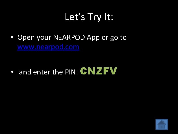 Let’s Try It: • Open your NEARPOD App or go to www. nearpod. com