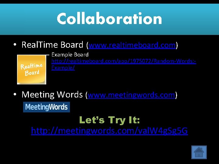 Collaboration • Real. Time Board (www. realtimeboard. com) – Example Board http: //realtimeboard. com/app/1975072/Random-Words: