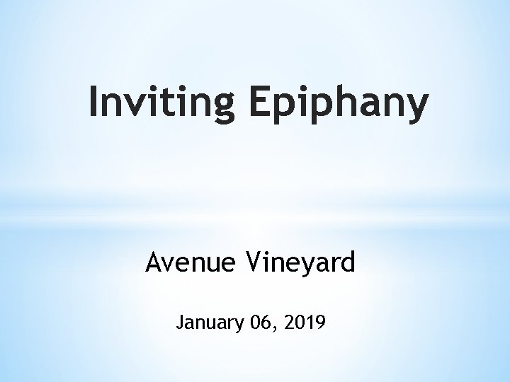 Inviting Epiphany Avenue Vineyard January 06, 2019 
