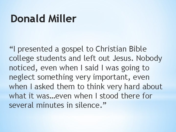 Donald Miller “I presented a gospel to Christian Bible college students and left out