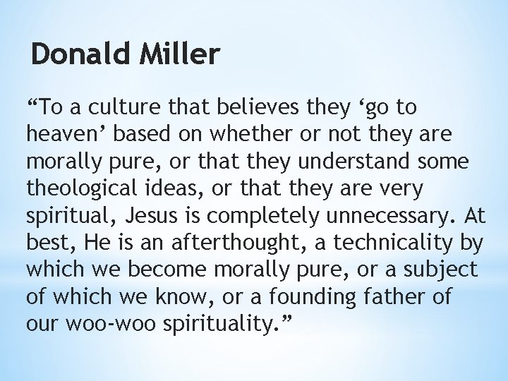 Donald Miller “To a culture that believes they ‘go to heaven’ based on whether