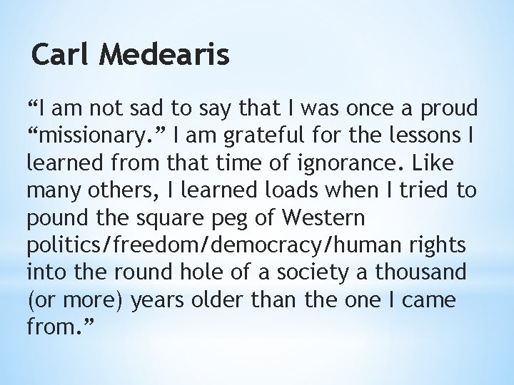 Carl Medearis “I am not sad to say that I was once a proud