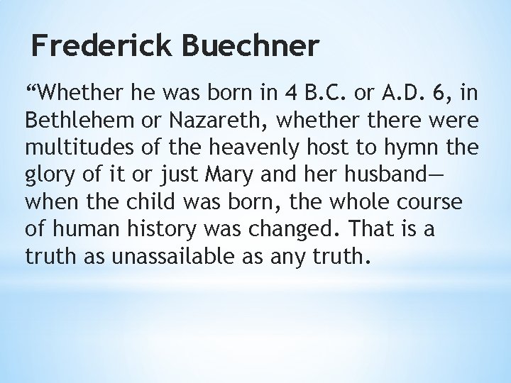 Frederick Buechner “Whether he was born in 4 B. C. or A. D. 6,