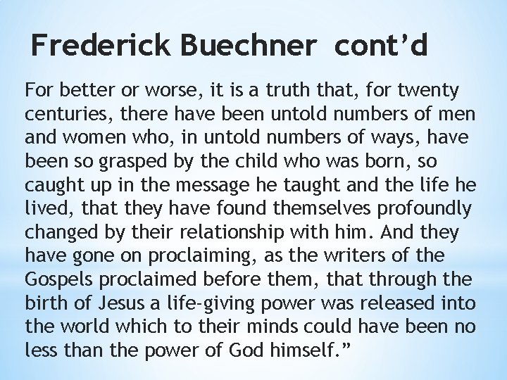 Frederick Buechner cont’d For better or worse, it is a truth that, for twenty