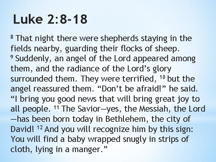 Luke 2: 8 -18 8 That night there were shepherds staying in the fields