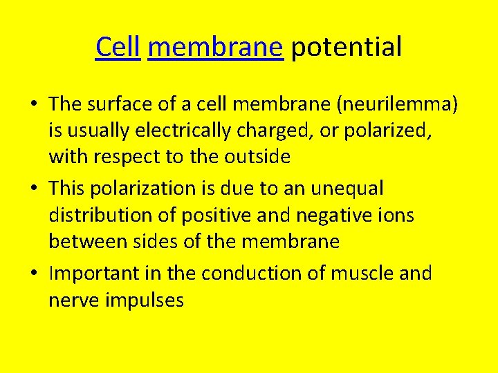 Cell membrane potential • The surface of a cell membrane (neurilemma) is usually electrically