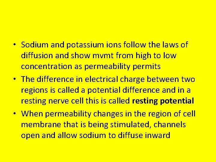  • Sodium and potassium ions follow the laws of diffusion and show mvmt