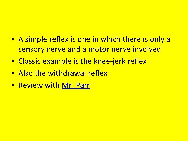  • A simple reflex is one in which there is only a sensory