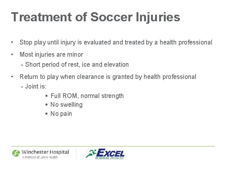 Treatment of Soccer Injuries • Stop play until injury is evaluated and treated by