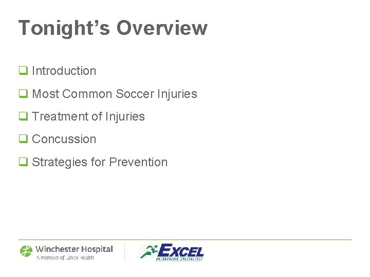 Tonight’s Overview q Introduction q Most Common Soccer Injuries q Treatment of Injuries q