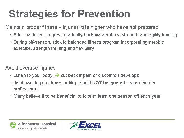 Strategies for Prevention Maintain proper fitness – injuries rate higher who have not prepared