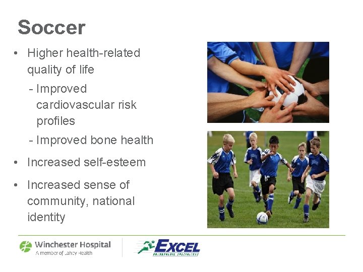 Soccer • Higher health-related quality of life - Improved cardiovascular risk profiles - Improved