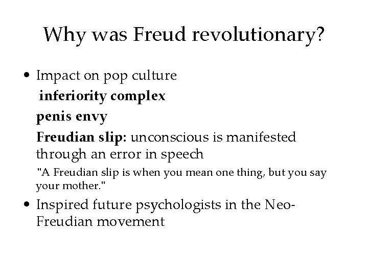 Why was Freud revolutionary? • Impact on pop culture inferiority complex penis envy Freudian