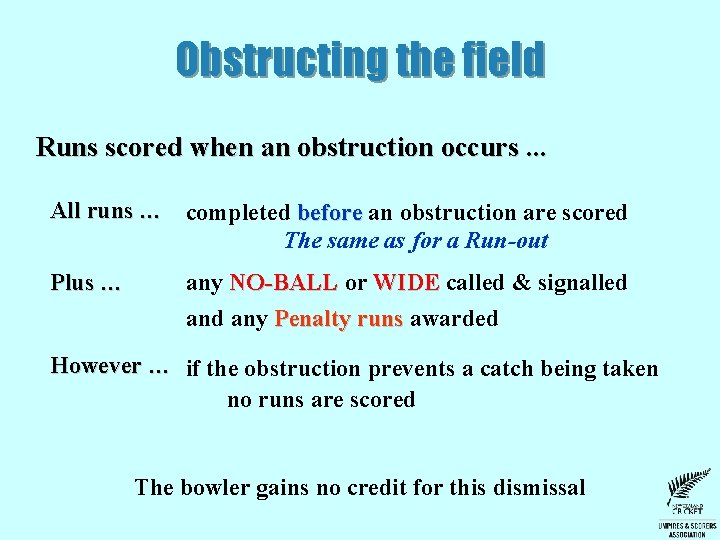 Obstructing the field Runs scored when an obstruction occurs. . . All runs …