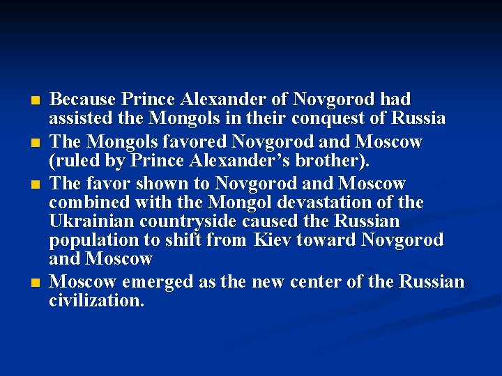 n n Because Prince Alexander of Novgorod had assisted the Mongols in their conquest n n Because Prince Alexander of Novgorod had assisted the Mongols in their conquest