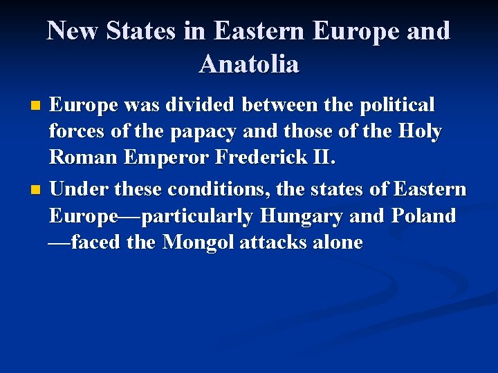 New States in Eastern Europe and Anatolia Europe was divided between the political forces New States in Eastern Europe and Anatolia Europe was divided between the political forces