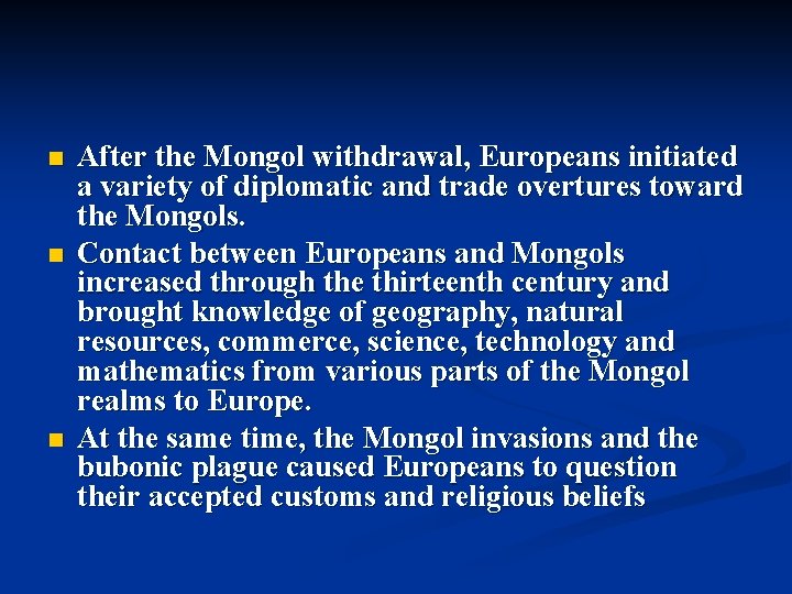 n n n After the Mongol withdrawal, Europeans initiated a variety of diplomatic and n n n After the Mongol withdrawal, Europeans initiated a variety of diplomatic and