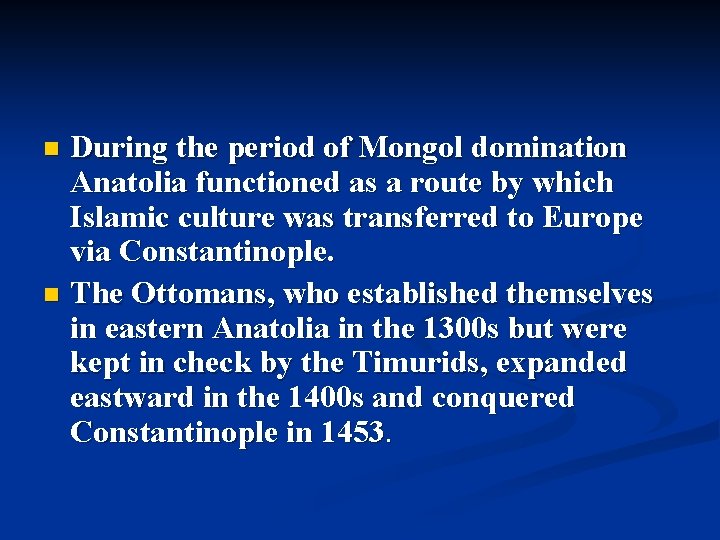 During the period of Mongol domination Anatolia functioned as a route by which Islamic During the period of Mongol domination Anatolia functioned as a route by which Islamic