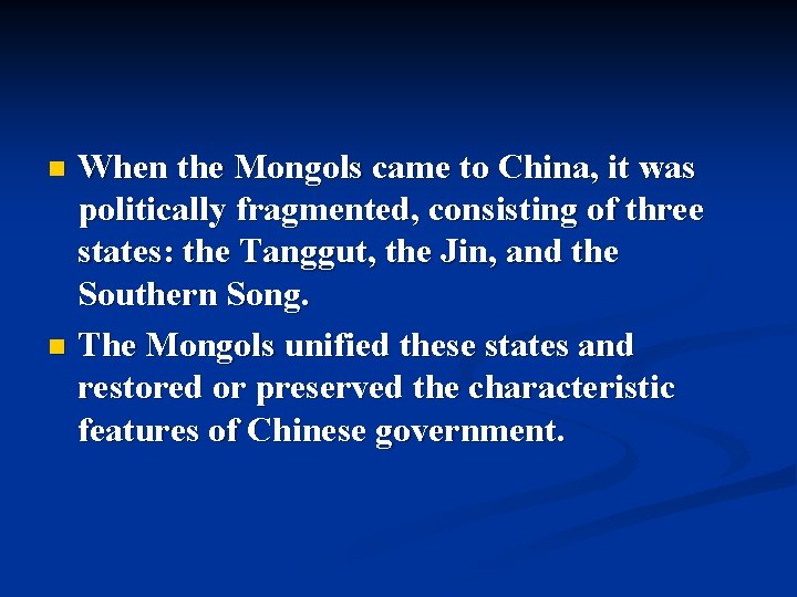 When the Mongols came to China, it was politically fragmented, consisting of three states: When the Mongols came to China, it was politically fragmented, consisting of three states:
