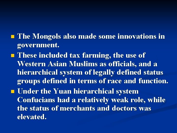 The Mongols also made some innovations in government. n These included tax farming, the The Mongols also made some innovations in government. n These included tax farming, the