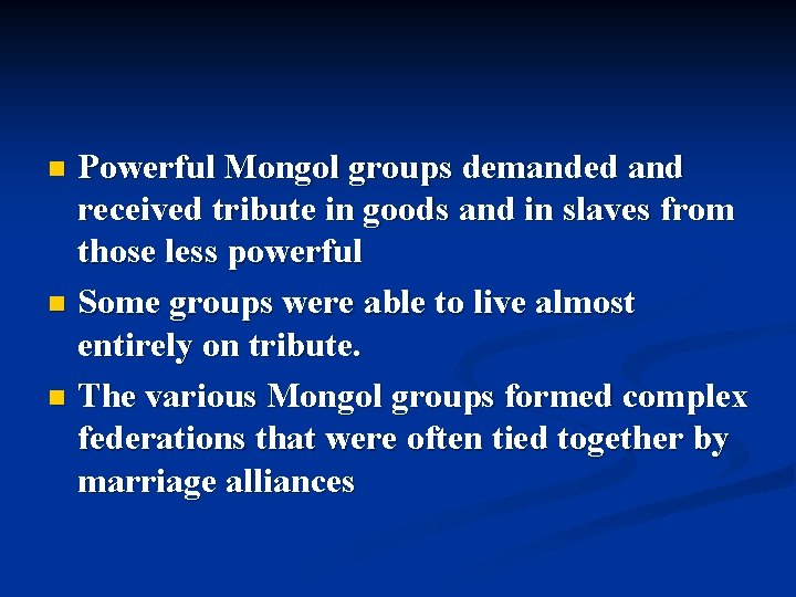 Powerful Mongol groups demanded and received tribute in goods and in slaves from those Powerful Mongol groups demanded and received tribute in goods and in slaves from those